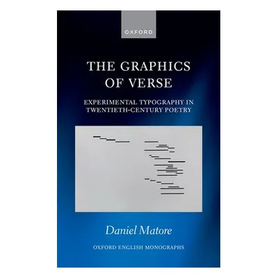 "The Graphics of Verse: Experimental Typography in Twentieth-Century Poetry" - "" ("Matore Danie