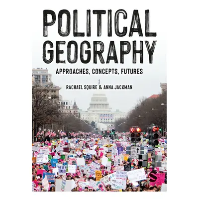 "Political Geography: Approaches, Concepts, Futures" - "" ("Squire Rachael")