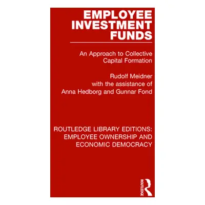 "Employee Investment Funds: An Approach to Collective Capital Formation" - "" ("Meidner Rudolf")