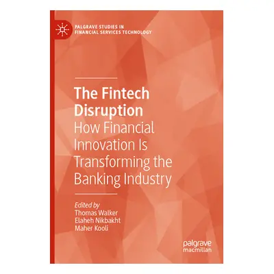 "The Fintech Disruption: How Financial Innovation Is Transforming the Banking Industry" - "" ("W