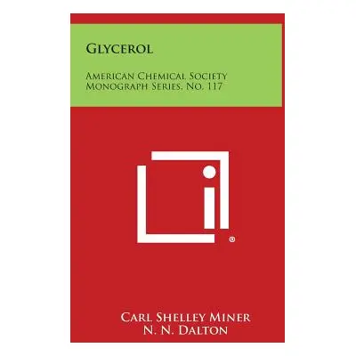 "Glycerol: American Chemical Society Monograph Series, No. 117" - "" ("Miner Carl Shelley")