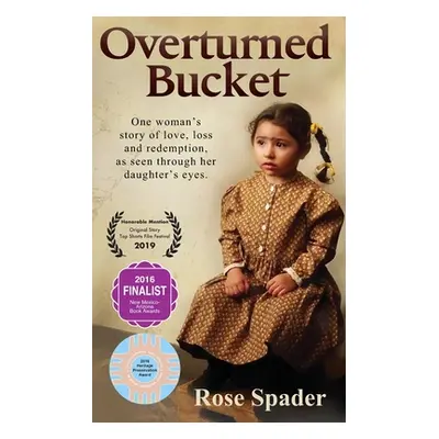 "Overturned Bucket: One woman's story of love, loss and redemption" - "" ("Spader Rose")