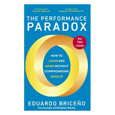 "Performance Paradox" - "How to Learn and Grow Without Compromising Results" ("Briceno Eduardo")