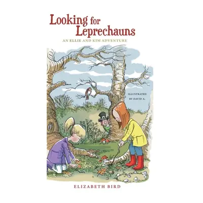 "Looking For Leprechauns: An Ellie and Kim Adventure" - "" ("Bird Elizabeth")