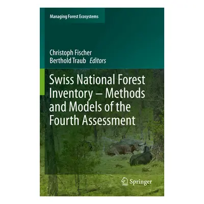 "Swiss National Forest Inventory - Methods and Models of the Fourth Assessment" - "" ("Fischer C