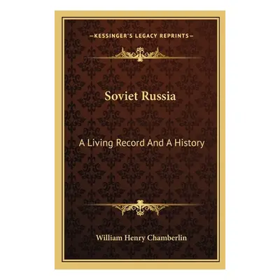 "Soviet Russia: A Living Record And A History" - "" ("Chamberlin William Henry")