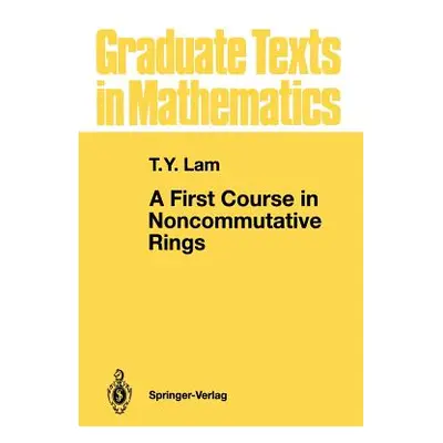 "A First Course in Noncommutative Rings" - "" ("Lam T. Y.")