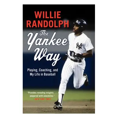 "The Yankee Way: Playing, Coaching, and My Life in Baseball" - "" ("Randolph Willie")