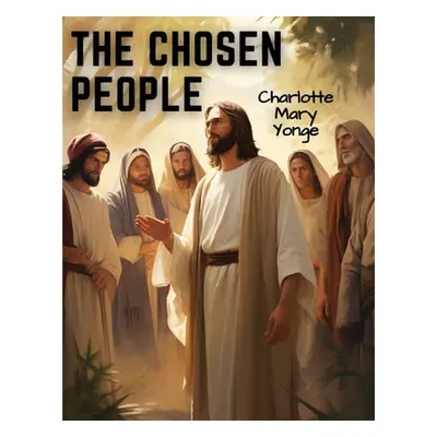 "The Chosen People" - "" ("Charlotte Mary Yonge")