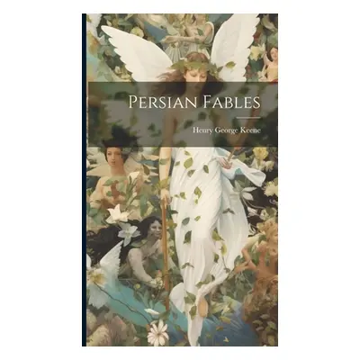 "Persian Fables" - "" ("Keene Henry George")