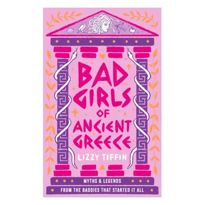 "Bad Girls of Ancient Greece" - "Myths and Legends from the Baddies That Started it All" ("Tiffi