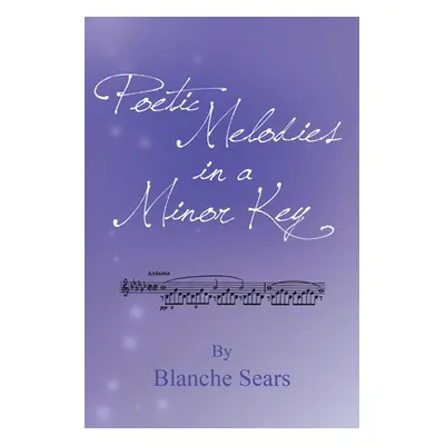 "Poetic Melodies in a Minor Key" - "" ("Sears Blanche")