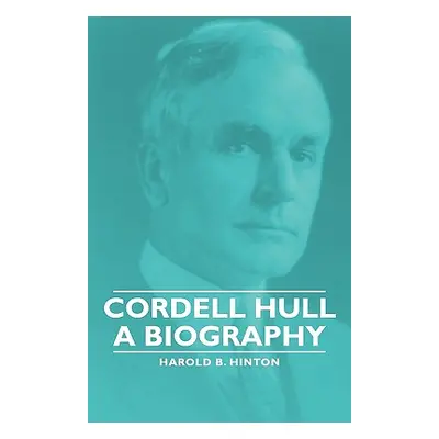 "Cordell Hull - A Biography" - "" ("Hinton Harold B.")