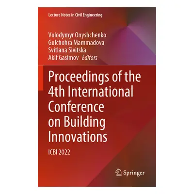 "Proceedings of the 4th International Conference on Building Innovations: Icbi 2022" - "" ("Onys