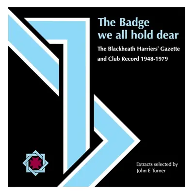 "The Badge we all hold dear: The Blackheath Harriers' Gazette and Club Record 1948 - 1979" - "" 