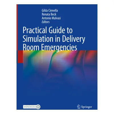 "Practical Guide to Simulation in Delivery Room Emergencies" - "" ("Cinnella Gilda")