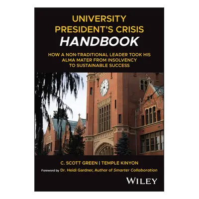 "University President's Crisis Handbook: How a Non-Traditional Leader Took His Alma Mater from I