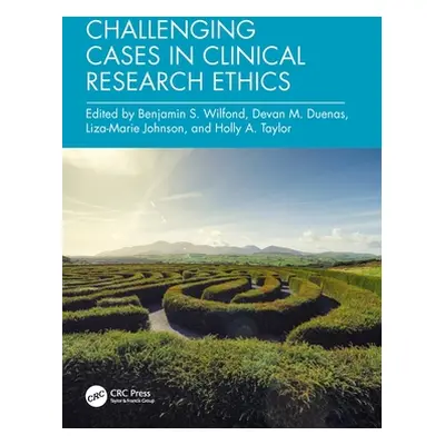 "Challenging Cases in Clinical Research Ethics" - "" ("Wilfond Benjamin S.")