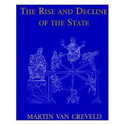 "The Rise and Decline of the State" - "" ("Creveld Martin Van")