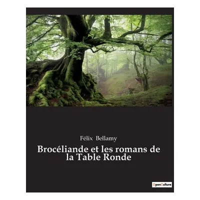 "Brocliande et les romans de la Table Ronde" - "" ("Bellamy Flix")