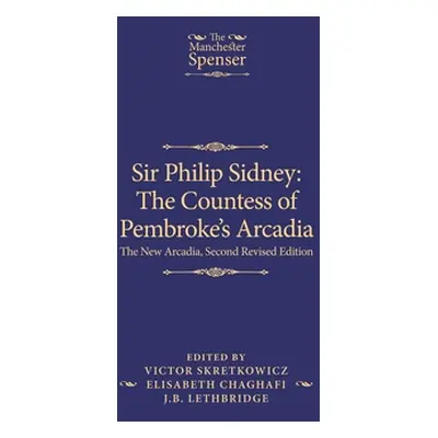 "Sir Philip Sidney: The Countess of Pembroke's Arcadia: The New Arcadia, Second Revised Edition"