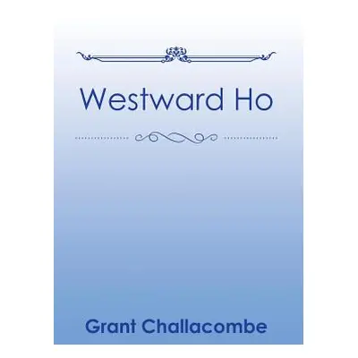 "Westward Ho" - "" ("Challacombe Grant")