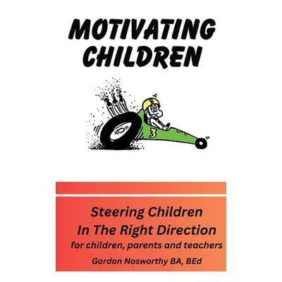 "Motivating Children" - "" ("Nosworthy Gordon")