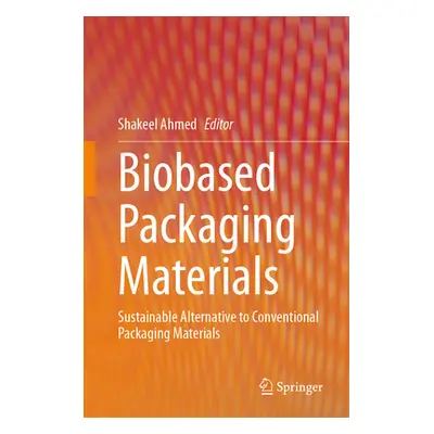 "Biobased Packaging Materials: Sustainable Alternative to Conventional Packaging Materials" - ""