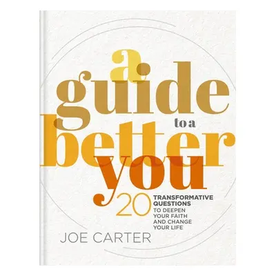 "A Guide to a Better You: 20 Transformative Questions to Deepen Your Faith and Change Your Life"