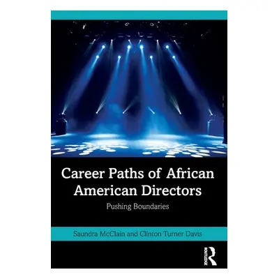 "Career Paths of African American Directors: Pushing Boundaries" - "" ("McClain Saundra")