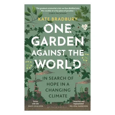 "One Garden Against the World" - "In Search of Hope in a Changing Climate" ("Bradbury Kate")