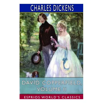 "David Copperfield, Volume II (Esprios Classics)" - "" ("Dickens Charles")