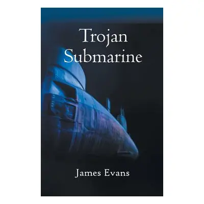 "Trojan Submarine" - "" ("Evans James")