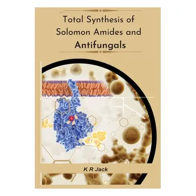 "Total Synthesis Of Solomon Amides And Antifungals" - "" ("Jack K. R.")