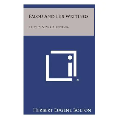 "Palou and His Writings: Palou's New California" - "" ("Bolton Herbert Eugene")