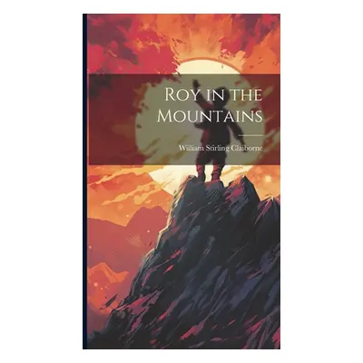 "Roy in the Mountains" - "" ("Claiborne William Stirling")