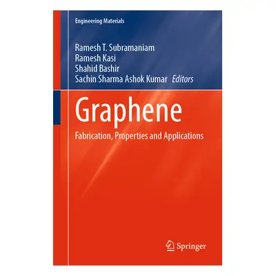 "Graphene: Fabrication, Properties and Applications" - "" ("Subramaniam Ramesh T.")