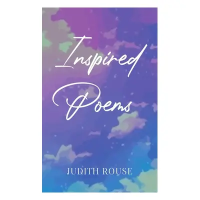 "Inspired Poems" - "" ("Rouse Judith")