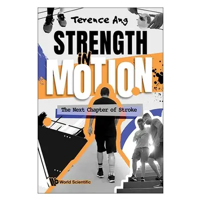 "Strength in Motion: The Next Chapter of Stroke" - "" ("Ang Terence")