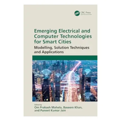 "Emerging Electrical and Computer Technologies for Smart Cities: Modelling, Solution Techniques 