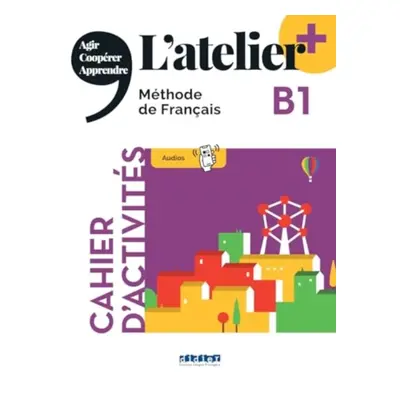 L'atelier + niv .B1 (edition 2022) - Cahier + online audio + didierfle.app (COCTON Marie-Noelle)