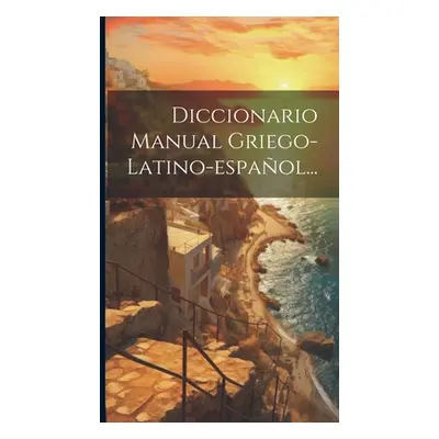 "Diccionario Manual Griego-latino-espaol..." - "" ("Anonymous")