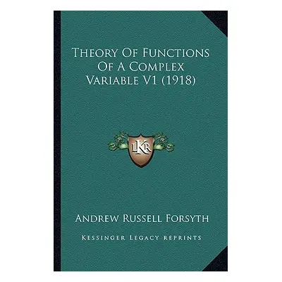 "Theory Of Functions Of A Complex Variable V1 (1918)" - "" ("Forsyth Andrew Russell")