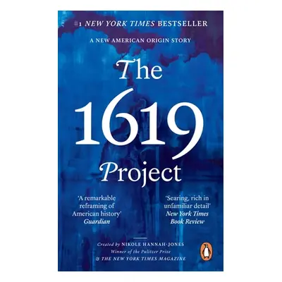 "1619 Project" - "A New American Origin Story" ("Hannah-Jones Nikole")