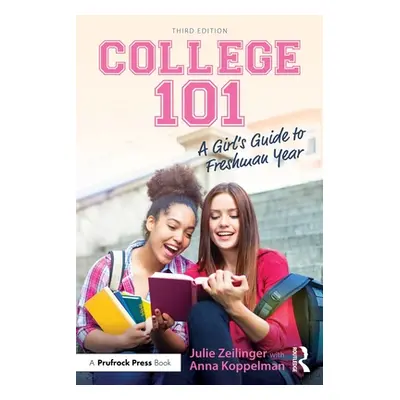 "College 101: A Girl's Guide to Freshman Year" - "" ("Zeilinger Julie")