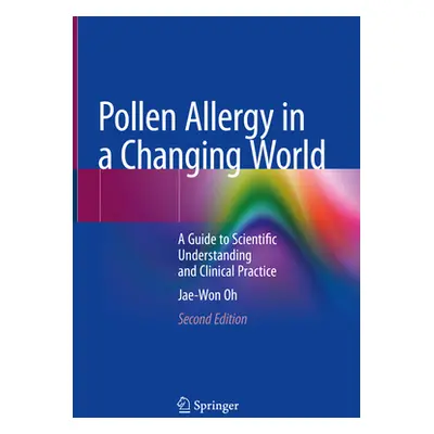 "Pollen Allergy in a Changing World: A Guide to Scientific Understanding and Clinical Practice" 