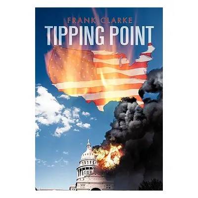 "Tipping Point: A Tale of the 2nd U.S. Civil War" - "" ("Clarke Frank")