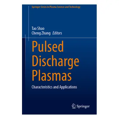 "Pulsed Discharge Plasmas: Characteristics and Applications" - "" ("Shao Tao")