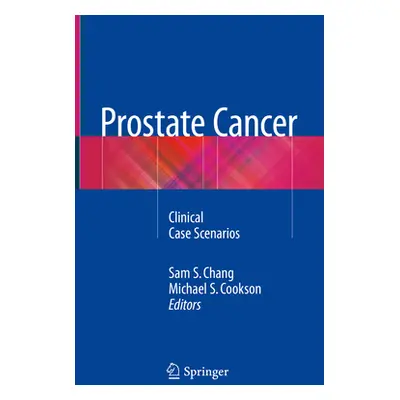 "Prostate Cancer: Clinical Case Scenarios" - "" ("Chang Sam S.")