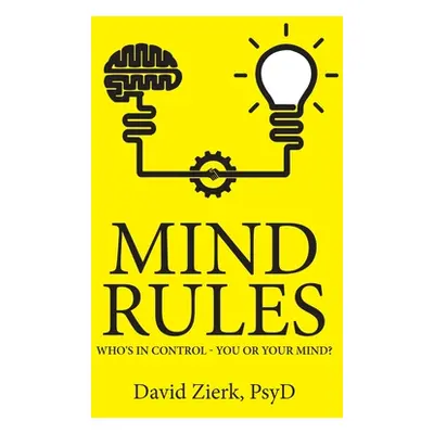 "Mind Rules: Who's in Control - You or Your Mind?" - "" ("Zierk Psyd David")